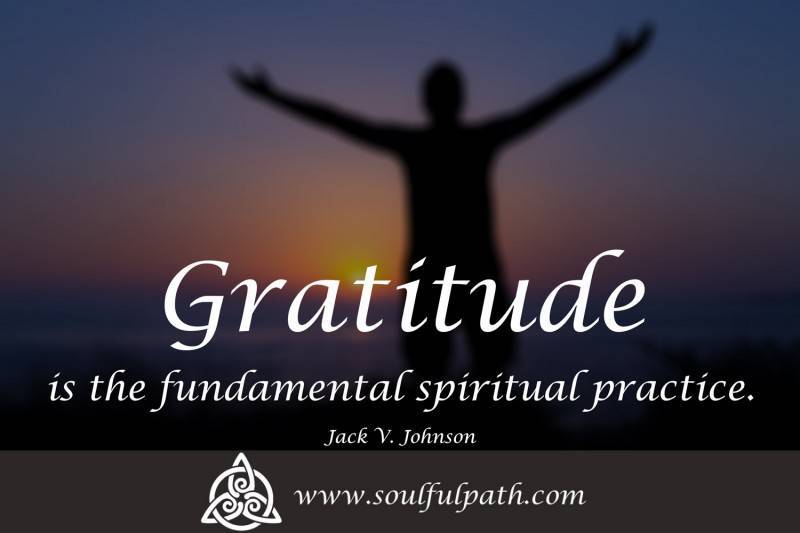 Gratitude is the fundamental spiritual practice.
